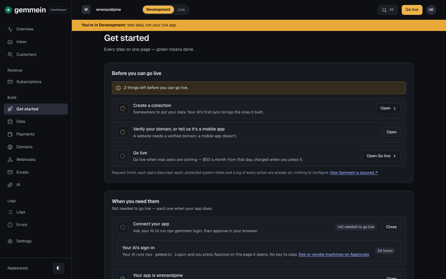 Open Connect your app to see how your coding agent signs in. Ask it to run npx gemmein login, then press Approve on the page it opens in your browser. It stays signed in to Development for 24 hours.